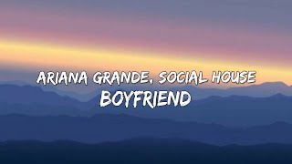 Ariana Grande ft Social House - Boyfriend (Lyrics)