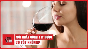 Mỗi ngày uống 1 ly rượu có tốt không? #rượu #sứckhỏe