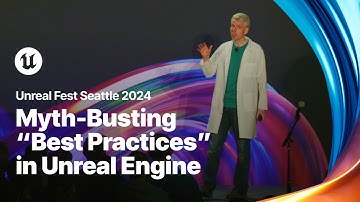 Myth-Busting “Best Practices” in Unreal Engine | Unreal Fest 2024
