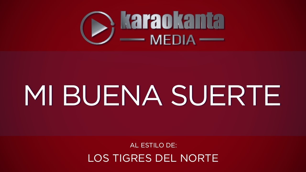 Karaokanta - Los Tigres del Norte - Mi buena suerte