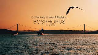 DJ Pantelis &amp; Alex Mihalakis - Bosphorus (The Song)