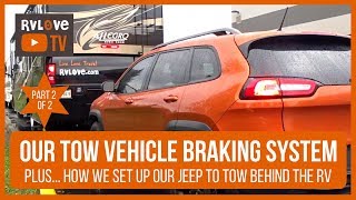 PART 2: 4-Down Flat Towing Vehicle Braking System + Setting Up our Jeep to Tow | Full-time RV Life