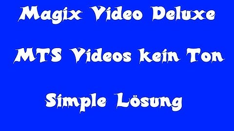 Magix Video Deluxe MTS kein Ton (Simple Lösung)