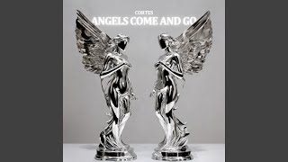 ANGELS COME AND GO