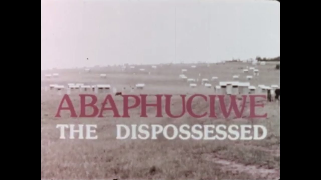 Abaphuciwe   The Dispossessed   Forced Removals During Apartheid