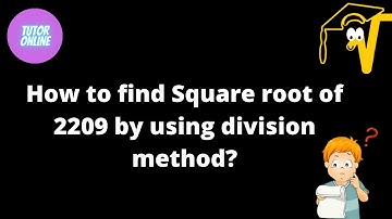 How to find Square root of 2209 by using division method?