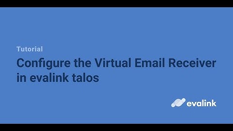 evalink tutorials | Virtual Email Receiver Integration