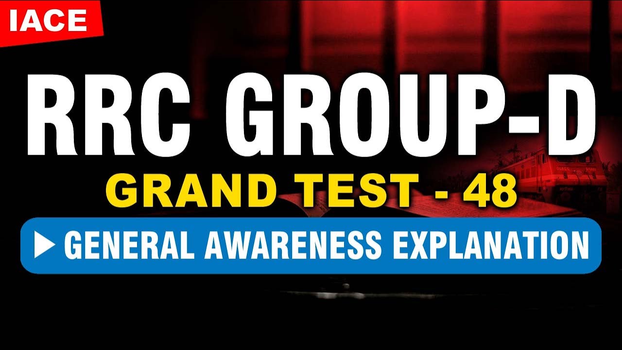 RRC GROUP-D GRAND TEST - 48 || GENERAL AWARENESS EXPLANATION || IACE