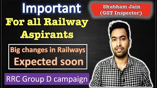 Important for All Railway Aspirants| Big changes Expected soon in Railways| RRC Group D