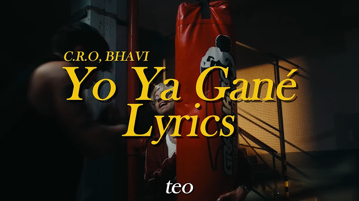 C.R.O, BHAVI - Yo Ya Gané (LETRA/LYRICS) - teo