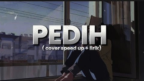 PEDIH - LAST CHILD COVER by PI7U || SPEED UP LIRIK