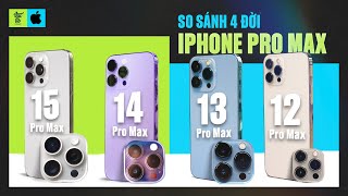 So sánh iPhone 15 Pro Max - 14 Pro Max - 13 Pro Max - 12 Pro Max: Khác biệt ít nhưng đáng tiền!