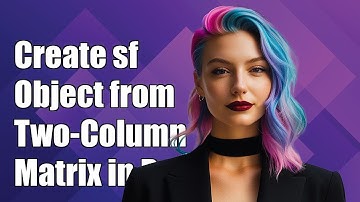 How to Create an sf Object from a Two-Column Matrix in R: A Step-by-Step Guide