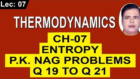 PKNAG PROBLEMS Q19 TO Q21  Of  Chapter 7 On Entropy |Thermodynamics For Both GATE And ESE |