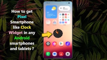 How to get Pixel Smartphone like Clock Widget in any Android smartphones and tablets ?