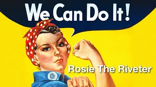WE CAN DO IT: Rosie The Riveter