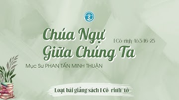 BÀI GIẢNG | I CÔ-RINH-TÔ 3:16-23 | CHÚA NGỰ GIỮA CHÚNG TA