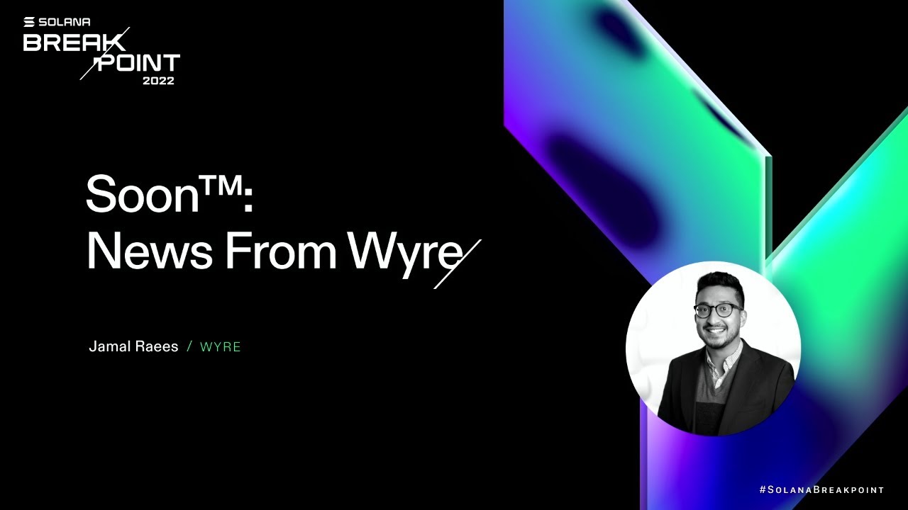 Breakpoint 2022: Soon™️: News From Wyre