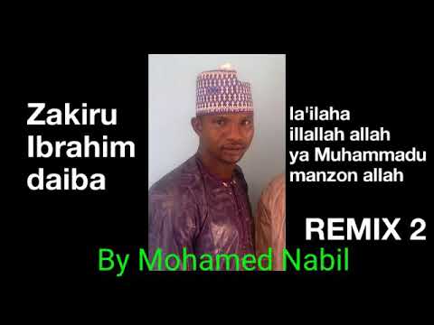 Zakiru Ibrahim Daiba Remix Ya Muhammadu Manzon Allah