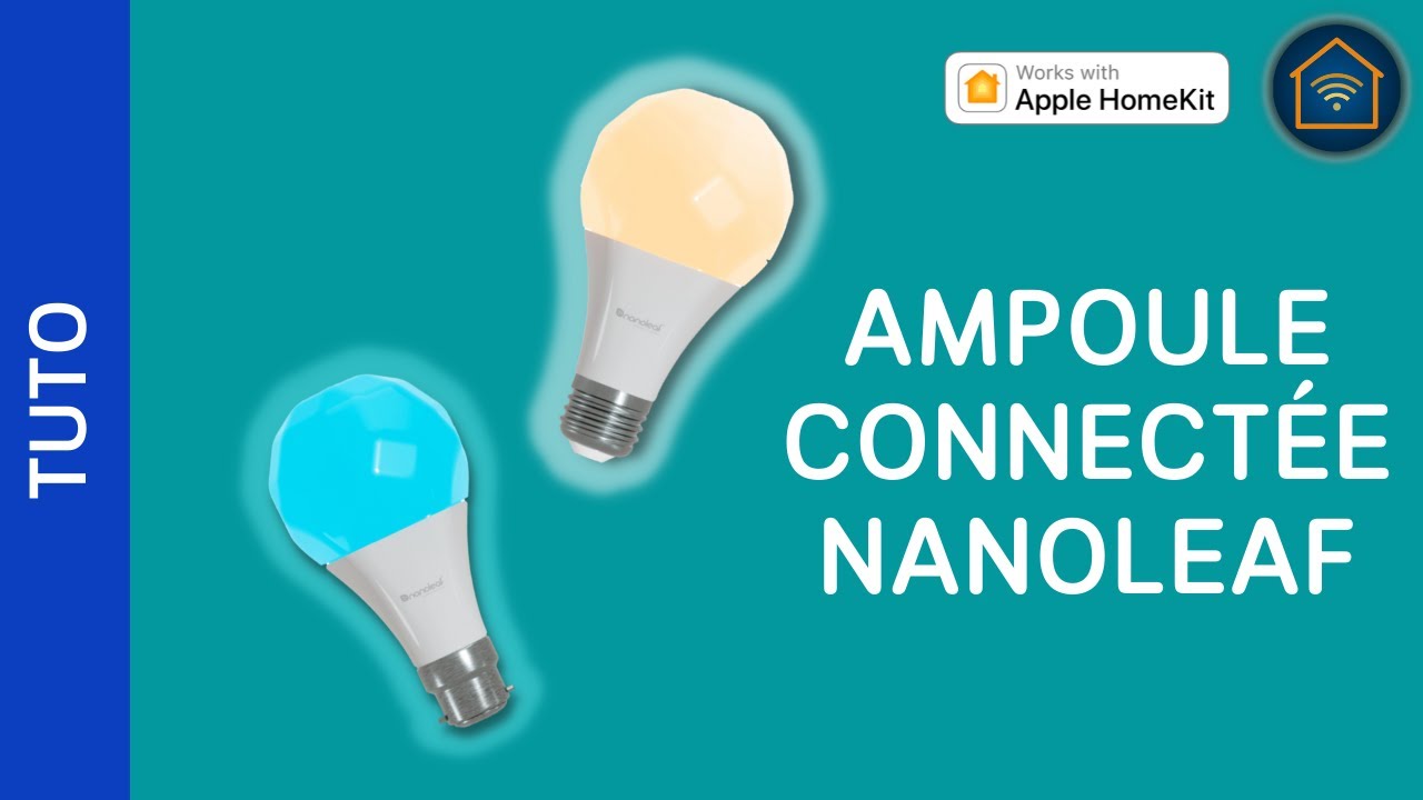 TUTO] Installer une ampoule connectée Nanoleaf Essentials E27 dans