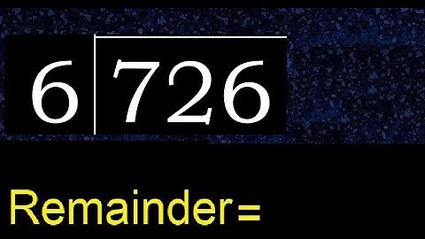 Divide 726 by 6 , remainder  . Division with 1 Digit Divisors . How to do