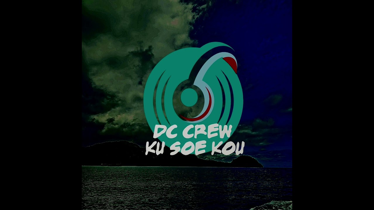 (D.C CREW) Ku soe kou by senix ft Denzy 🏝