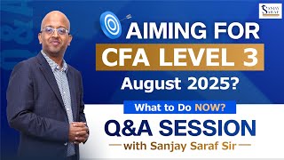 CFA Level 3 August 2025: What to Do NOW?| Q&A Session with Sanjay Saraf Sir