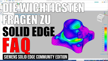Solid Edge Community Edition 2022 - FAQ - Wichtige Fragen zu Lizenz, Umfang, 3D-Druck und mehr