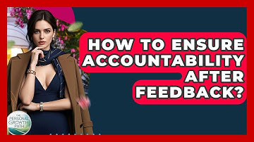 How To Ensure Accountability After Feedback? - The Personal Growth Path