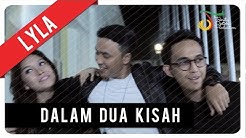 Lyla - Dalam Dua Kisah | Official Video Clip  - Durasi: 4:59. 