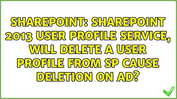 Sharepoint 2013 User Profile Service, will delete a user profile from SP cause deletion on AD?