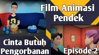 Film Animasi Pendek Cinta Butuh Pengorbanan episode 2
