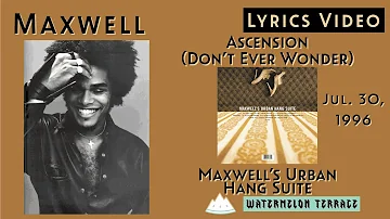 Maxwell - Ascension (Don’t Ever Wonder) | Lyrics Video | Maxwell’s Urban Hang Suite | 1996 | (142)