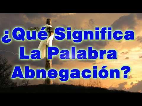 ¿Qué Significa La Palabra Abnegación?