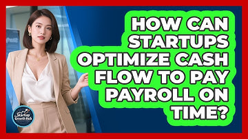 How Can Startups Optimize Cash Flow To Pay Payroll On Time? - The Startup Growth Hub