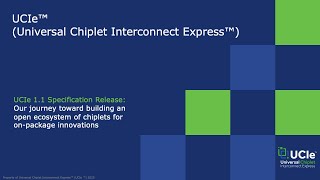 The UCIe 1.1 Specification: Our Journey Toward Building an Open Ecosystem of Chiplets