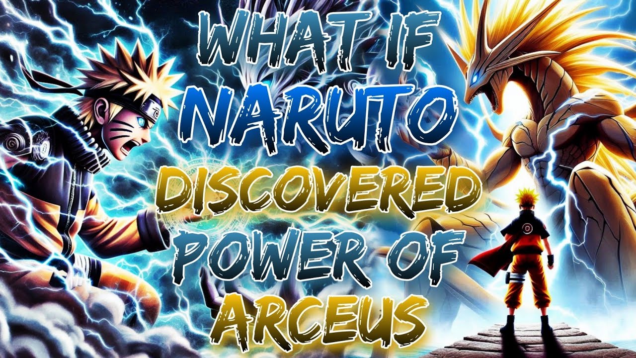 What If Naruto Discovered The Power Of Arceus