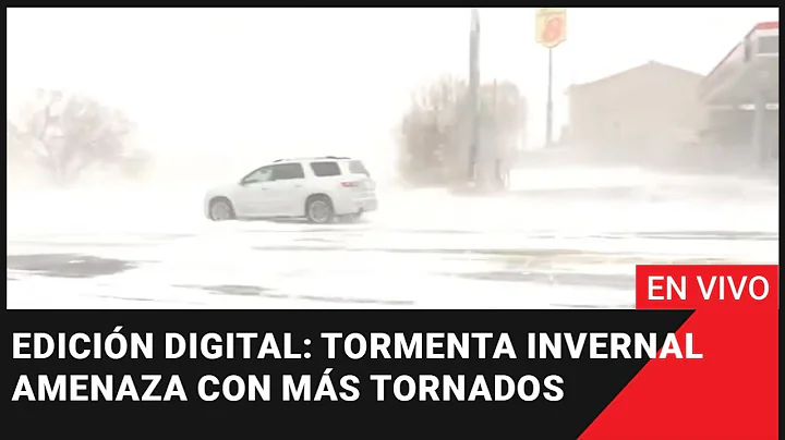 Edicin Digital en vivo: Poderosa tormenta invernal amenaza con ms tornados y nevadas en EEUU