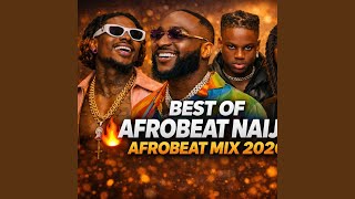 BEST OF AFROBEATS NAIJA (Afrobeat Mix 2026)