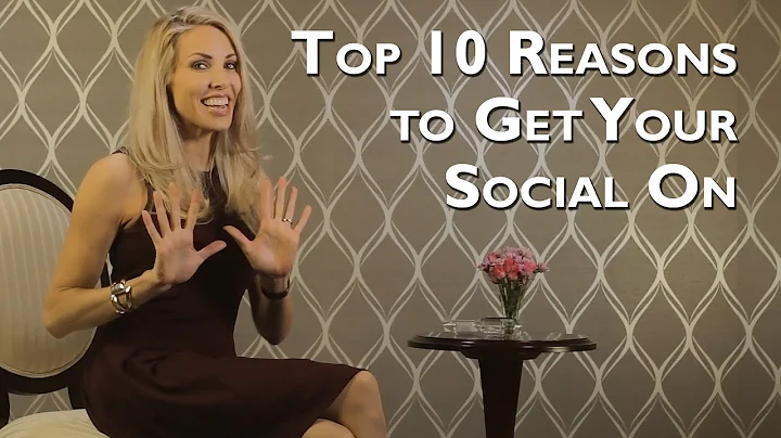 Top 10 Reasons to Get Your Social On