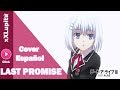 【Last Promise】Date a Live III - Ending Cover Español【xXLupita】