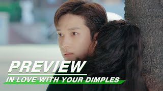 Preview: In Love With Your Dimples EP10 | 恋恋小酒窝 | IQiyi Preview: In Love With Your Dimples EP10 | 恋恋小酒窝 | IQiyi