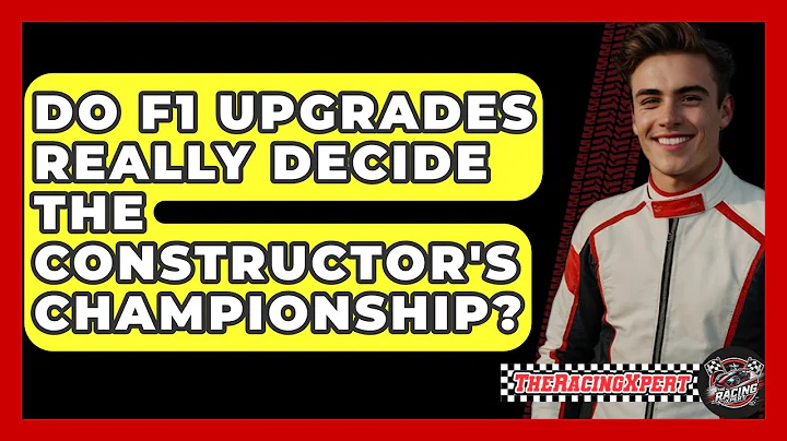 Do F1 Upgrades Really Decide The Constructor's Championship? - The Racing Xpert