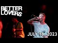 Better Lovers - Full Set HD - Live at The Foundry Concert Club