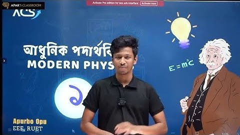 1. Modern Physics Full Chapter আধুনিক পদার্থবিজ্ঞান HSC Physics 2nd Paper Chapter 8 Apurbo Physics