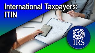 International TaxpayersIndividual Taxpayer Identification Number (ITIN)