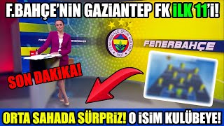Fenerbahçenin Gaziantep Fk Karşısındaki 11I Belli Oldu Orta Sahada Sürpriz Değişiklik