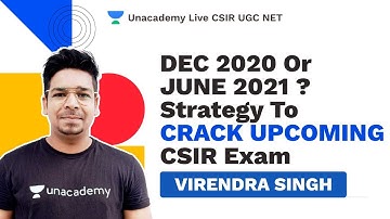 DEC 2020 or JUNE 2021 ? | Strategy to Crack Upcoming CSIR Exam | Virendra | Unacademy