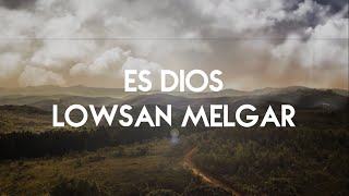 Video thumbnail of "Es Dios - Lowsan Melgar (CON LETRA) | Legado"