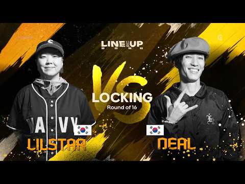 16 -7 LILSTAR (KR) VS NEAL (KR) LOCKING ROUND OF 16ㅣ2026 LINE UP XI🇰🇷